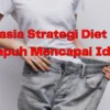 5 Strategi diet ampuh mencapai tubuh ideal dalam waktu singkat.