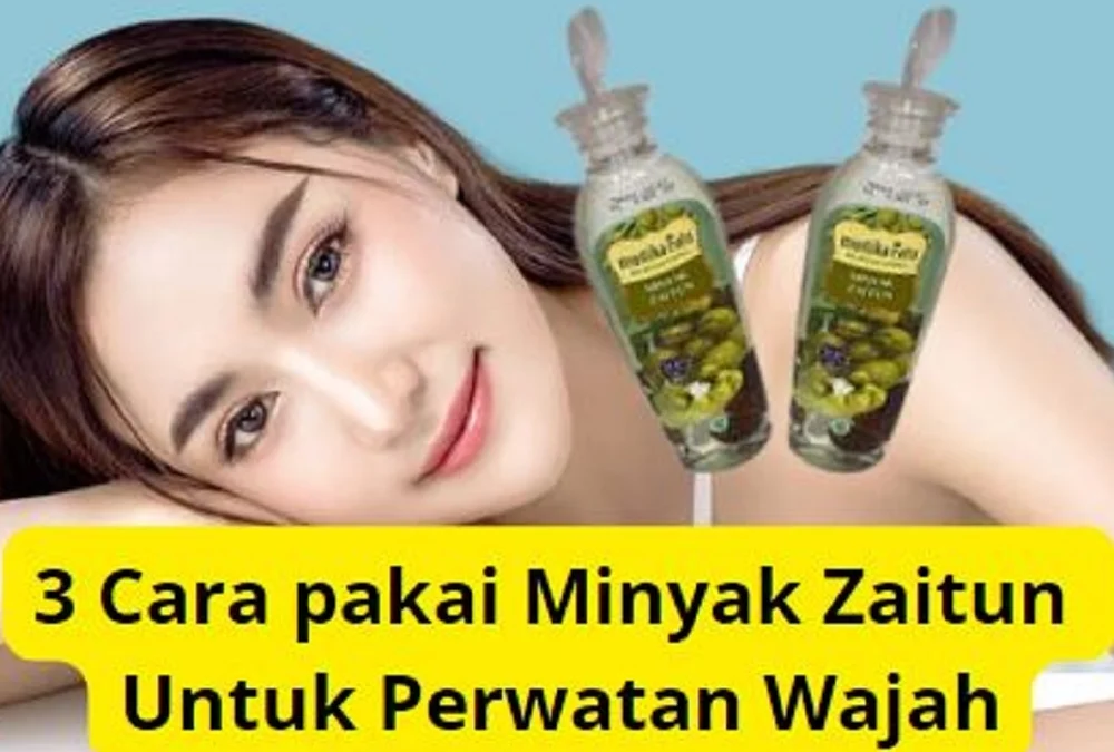 minyak zaitun untuk perawatan wajah