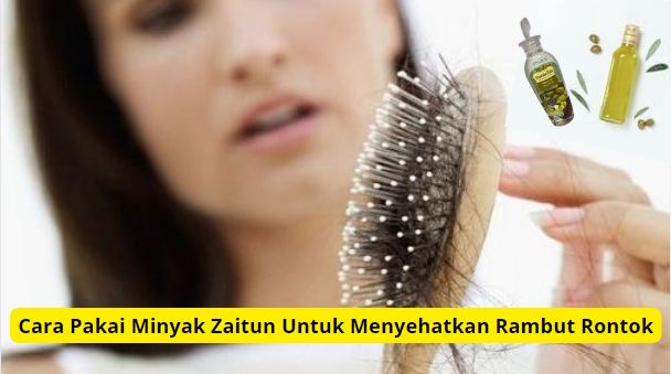 Tips cara pakai minyak zaitun untuk rambut rontok agar kembali indah dan sehat.