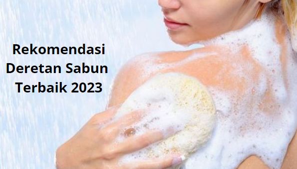 Rekomendasi sabun mandi terbaik 2023.