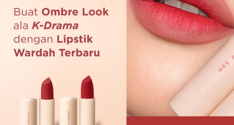 Inilah Lipstik Wardah Colorfit Ultralight Terbaru Membuat OMBRE LOOK Ala K-Drama Jadi Cantik dan Segar. Ada 4 Macam Disini!
